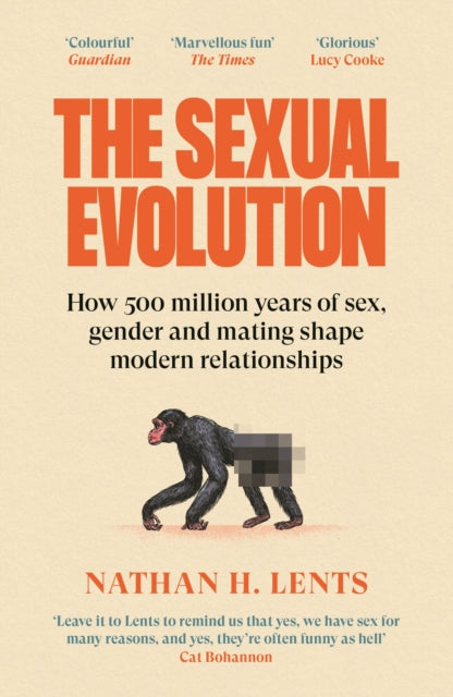 The Sexual Evolution: How 500 million years of sex, gender and mating shape modern relationships by Nathan H. Lents