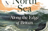 The North Sea: Along the Edge of Britain by Alistair Moffat