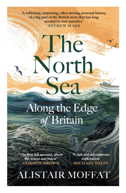 The North Sea: Along the Edge of Britain by Alistair Moffat