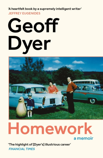 Homework: A Memoir by Geoff Dyer