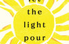 Let the Light Pour In by Lemn Sissay