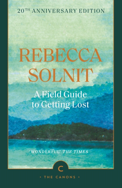 A Field Guide To Getting Lost by Rebecca Solnit