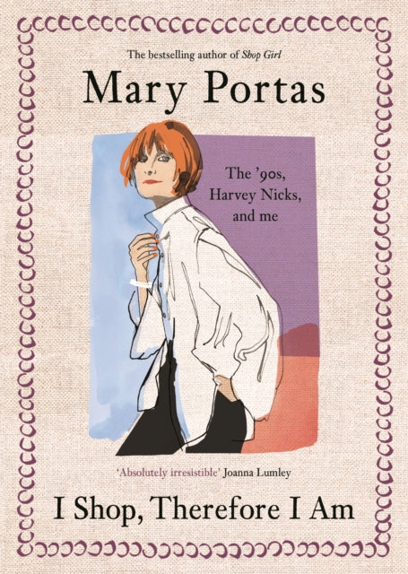 I Shop, Therefore I Am: The '90s, Harvey Nicks – and Me by Mary Portas (SIGNED)