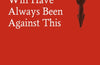 One Day, Everyone Will Have Always Been Against This by Omar El Akkad