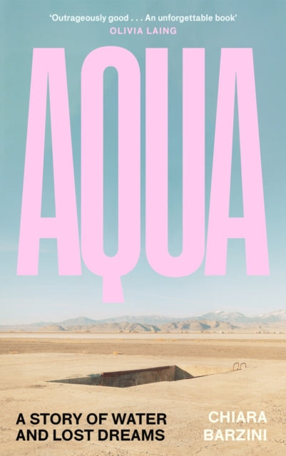 Aqua: A Story of Water and Lost Dreams by Chiara Barzini