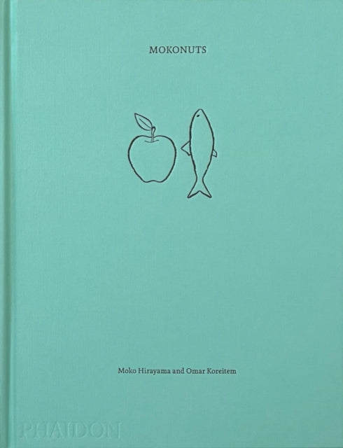 Mokonuts: The Cookbook by Moko Hirayama & Omar Koreitem