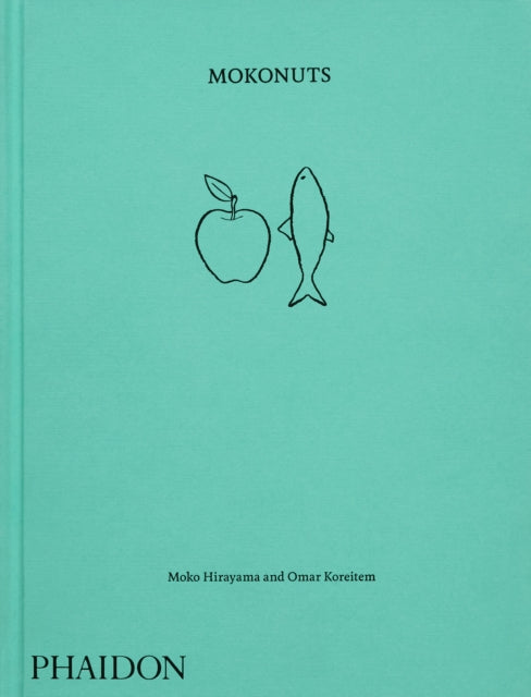 Mokonuts: The Cookbook by Moko Hirayama & Omar Koreitem
