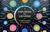 Exploring the Universe: A Complete Guide to the Cosmos by Isabel Thomas