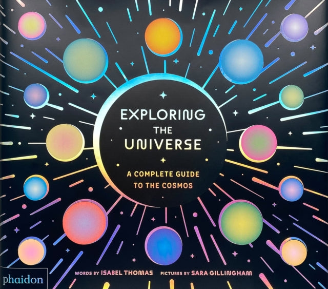 Exploring the Universe: A Complete Guide to the Cosmos by Isabel Thomas
