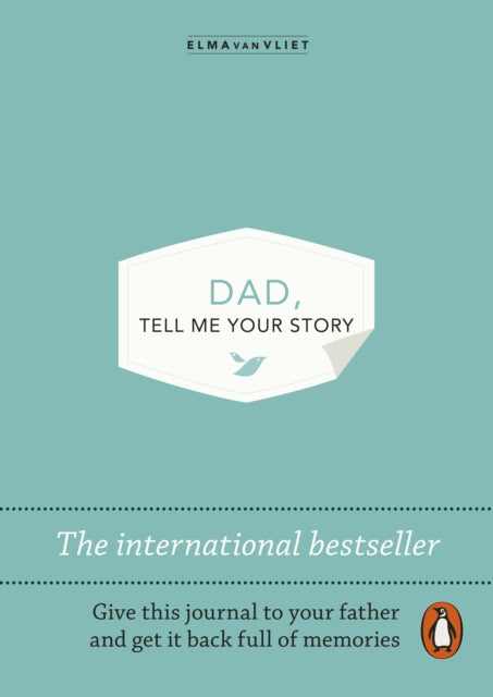 Dad, Tell Me Your Story: The original give & get back book by Elma van Vliet
