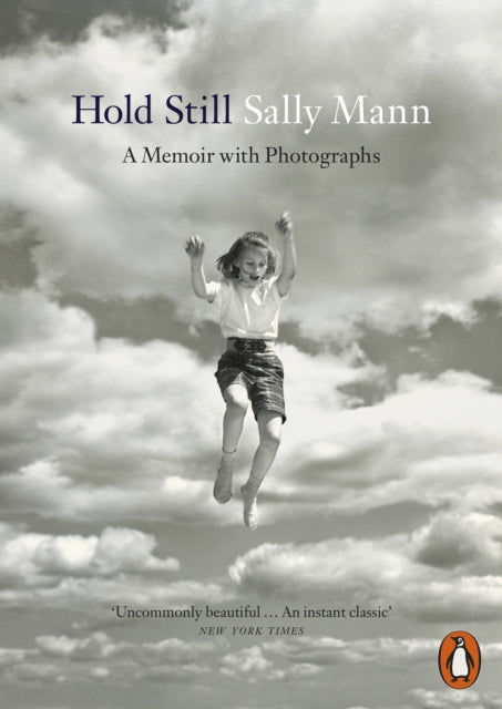 Hold Still: A Memoir with Photographs by Sally Mann