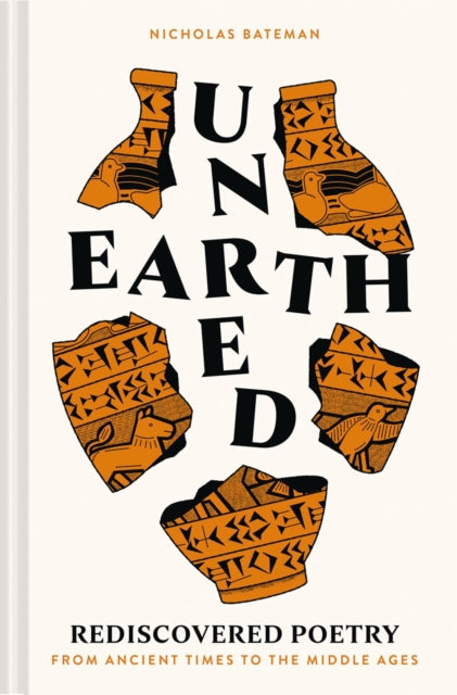 Unearthed: Rediscovered poetry from ancient times to the middle ages by Nicholas Bateman