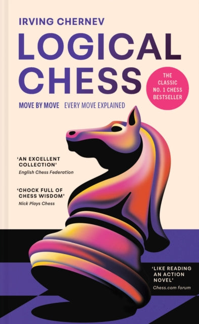 Logical Chess: Move by Move: Every Move Explained by Irving Chernev