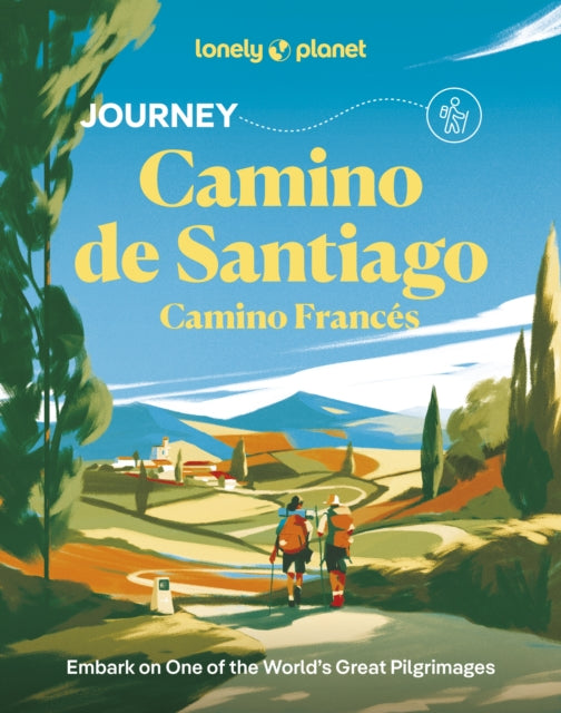 Lonely Planet Journey Camino de Santiago: Camino Frances