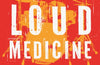 Loud Medicine: Dispatches from the Music Industry Underworld by James Kennedy (PRE-ORDER)