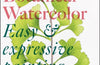 Modern Botanical Watercolor Painting: Fun, Easy and Expressive Techniques by Jenny Kiker