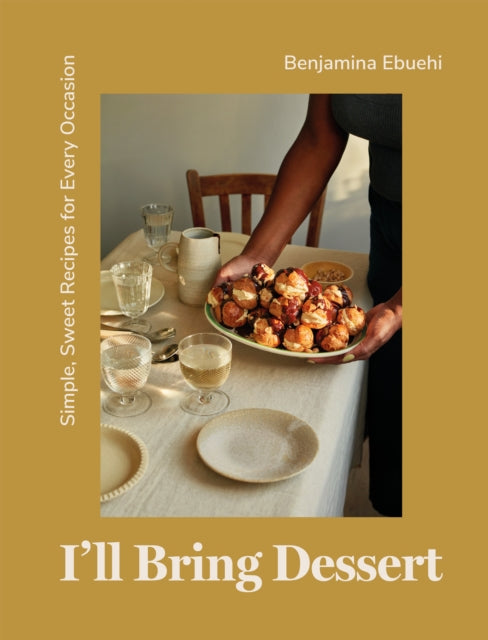 I'll Bring Dessert by Benjamina Ebuehi