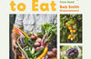 Grow to Eat: Growing Colourful And Tasty Vegetables From Seed by Rob Smith