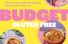 Budget Gluten Free: Over 100 Easy and Affordable Recipes for Every Day by Becky Excell
