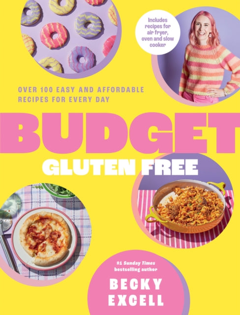 Budget Gluten Free: Over 100 Easy and Affordable Recipes for Every Day by Becky Excell