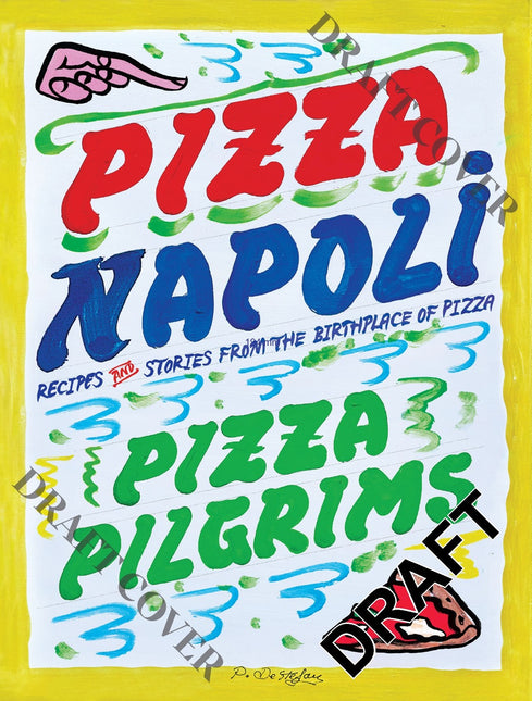 Pizza Napoli: Pizza Pilgrims Recipes and Stories from the Birthplace of Pizza (PRE-ORDER)