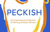 Peckish: An Inspirational Collection of Winning Chicken Dinners by Ed Smith