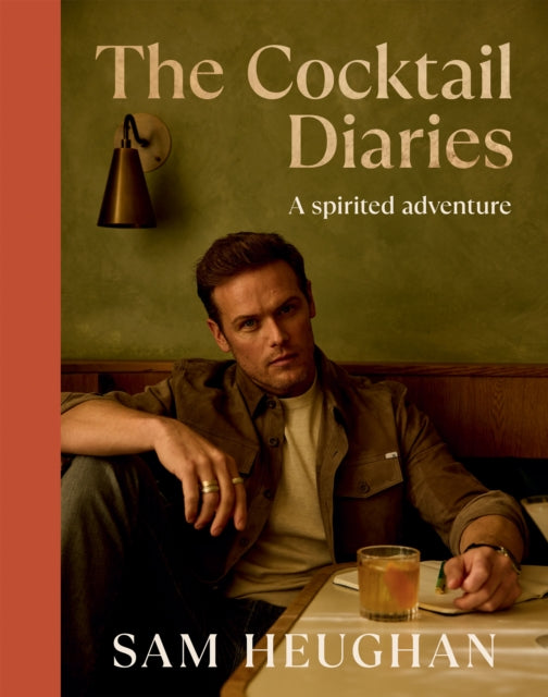 The Cocktail Diaries: A Spirited Adventure by Sam Heughan (PRE-ORDER)