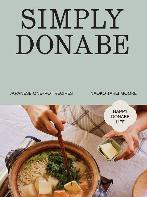 Simply Donabe: Japanese One-Pot Recipes by Naoko Takei Moore