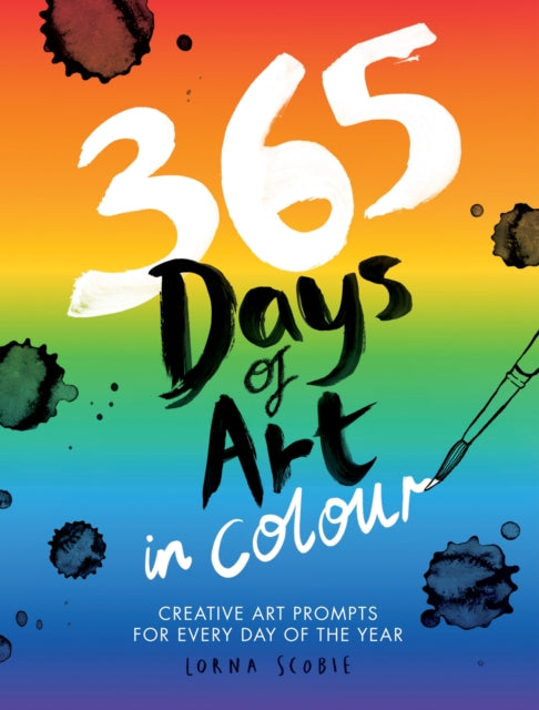 365 Days of Art in Colour: Creative Art Prompts for Every Day of the Year by Lorna Scobie