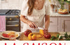 La Saison: Over 80 seasonal French recipes, from a year in my kitchen by Manon Lagreve