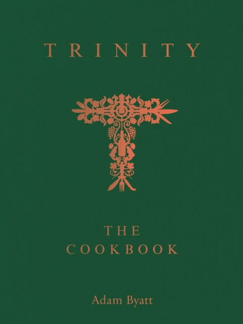 Trinity: The Cookbook: Behind The Door by Adam Byatt