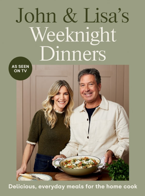 John & Lisa's Weeknight Dinners: Delicious, everyday meals for the home cook by John Torode & Lisa Faulkner