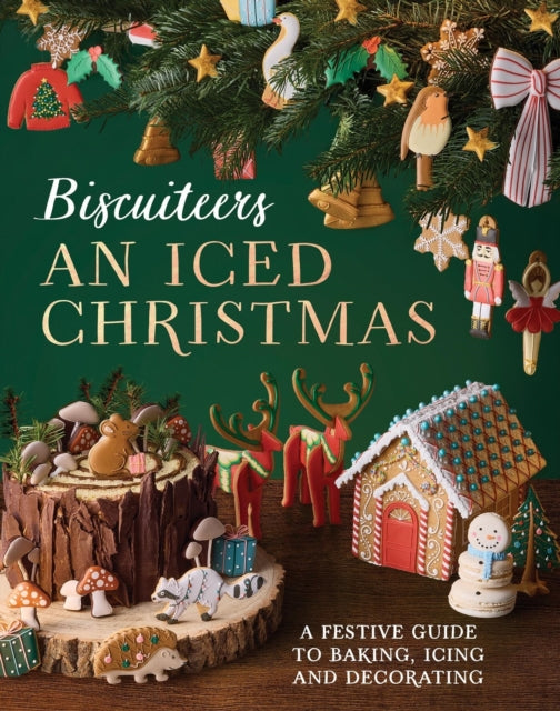 An Iced Christmas: The Biscuiteers Festive Guide to Baking, Icing and Decorating by Harriet Hastings