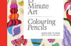 15-Minute Art Colouring Pencils: Learn How to Draw in Six Steps or Less by Monika Forsberg