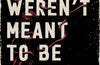 You Weren't Meant to Be Human by Andrew Joseph White