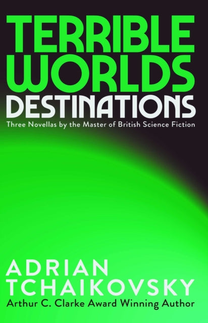 Terrible Worlds: Destinations by Adrian Tchaikovsky