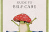The Little Frog's Guide to Self-Care: Affirmations, Self-Love and Life Lessons According to the Internet's Beloved Mushroom Frog by Maybell Eequay