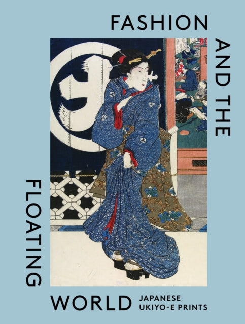 Fashion and the Floating World: Japanese ukiyo-e Prints by Anna Jackson & Masami Yamada
