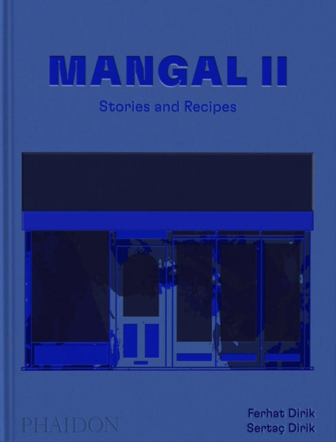 Mangal II: Stories and Recipes by Ferhat and Sertac Dirik