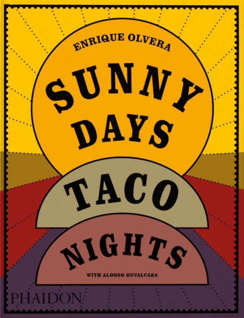 Sunny Days, Taco Nights by Enrique Olvera & Alonso Ruvalcaba (PRE-ORDER)