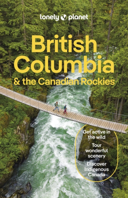 Lonely Planet British Columbia & the Canadian Rockies, 10 ed.