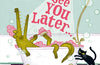 See You Later... by April Suddendorf