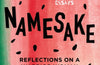 Namesake: Reflections on A Warrior Woman by N.S. Nuseibeh