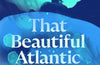 That Beautiful Atlantic Waltz by Malachy Tallack