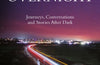 Overnight : Journeys, Conversations and Stories After Dark by Dan Richards