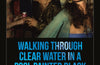 Walking Through Clear Water In a Pool Painted Black: Collected Stories by Cookie Mueller