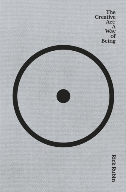 The Creative Act: A Way of Being: The Sunday Times bestseller by Rick Rubin