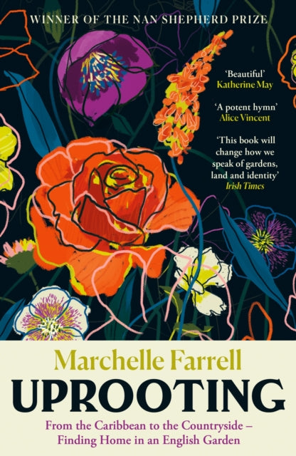 Uprooting : From the Caribbean to the Countryside – Finding Home in an English Garden by Marchelle Farrell