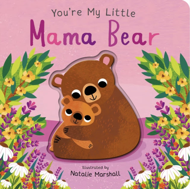 You're My Little Mama Bear by Nicola Edwards