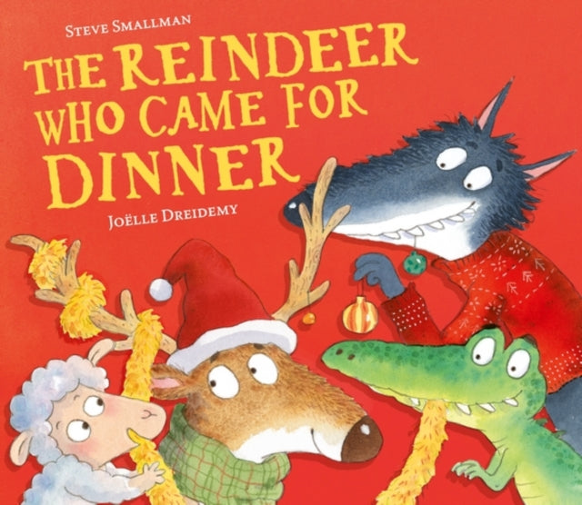The Reindeer Who Came for Dinner by Steve Smallman